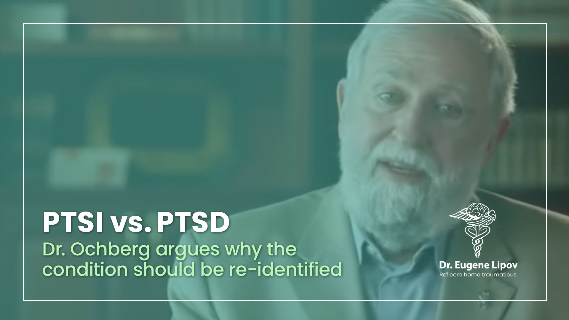 VIDEO THUMBNAIL: One of founding fathers of modern psychotraumatology who and served on the committee that originally defined PTSD makes argument for “PTSI.”