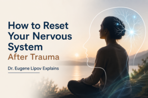 Dr. Eugene Lipov Explains how the nervous system responds to trauma, illustrated with a calm meditation scene and nervous system graphic.